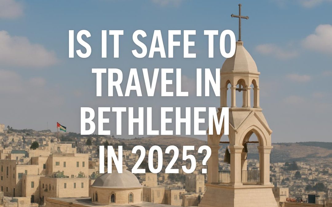 Is it safe to travel in Bethlehem in 2025?